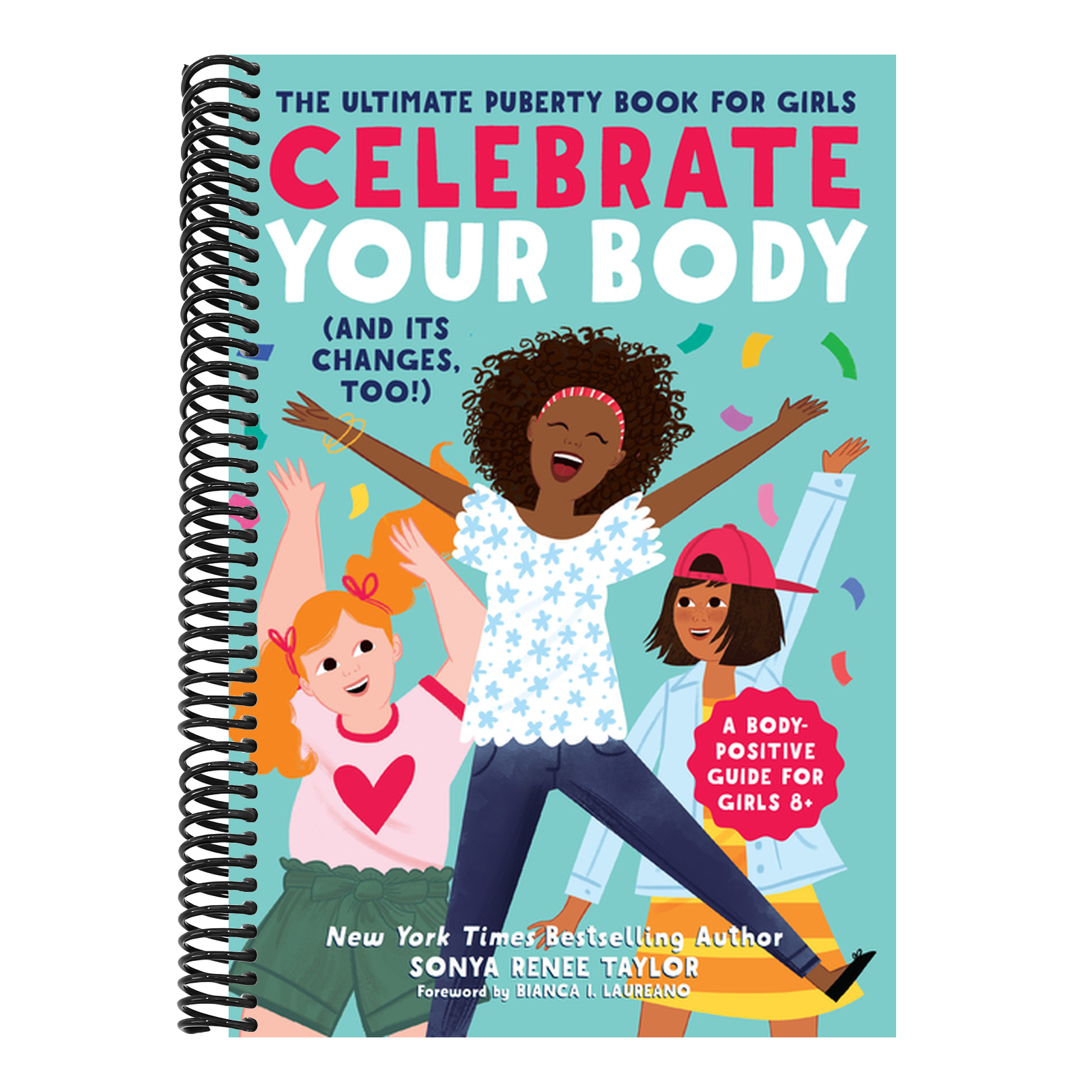 Celebrate Your Body (and Its Changes, Too!): The Ultimate Puberty Book for Girls