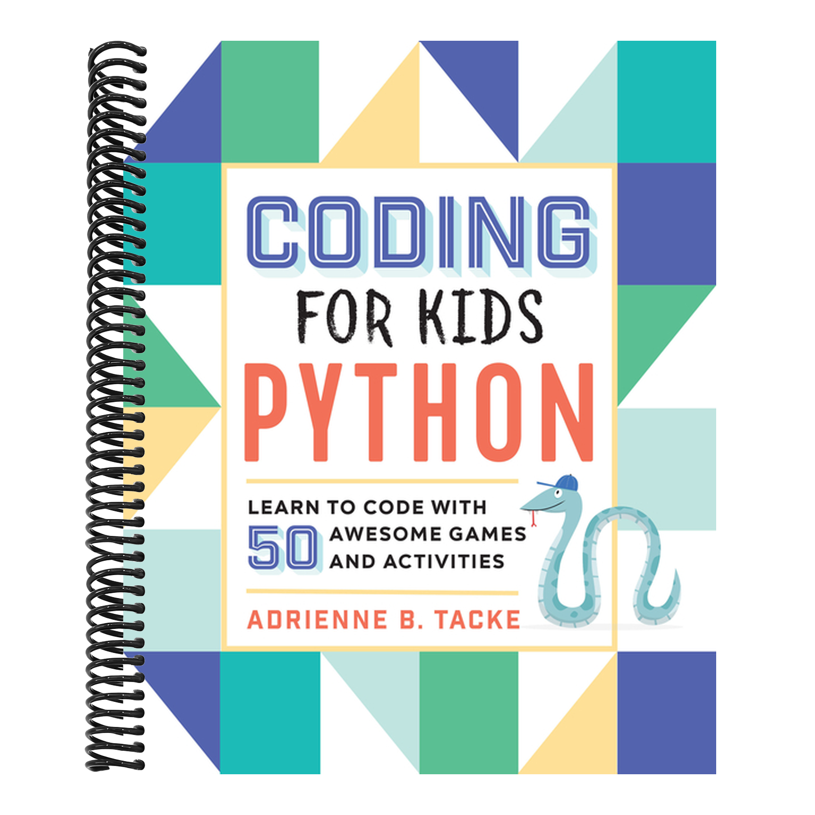 Coding for Kids: Python: Learn to Code with 50 Awesome Games and Activities