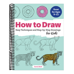 How to Draw: Easy Techniques and Step-By-Step Drawings for Kids