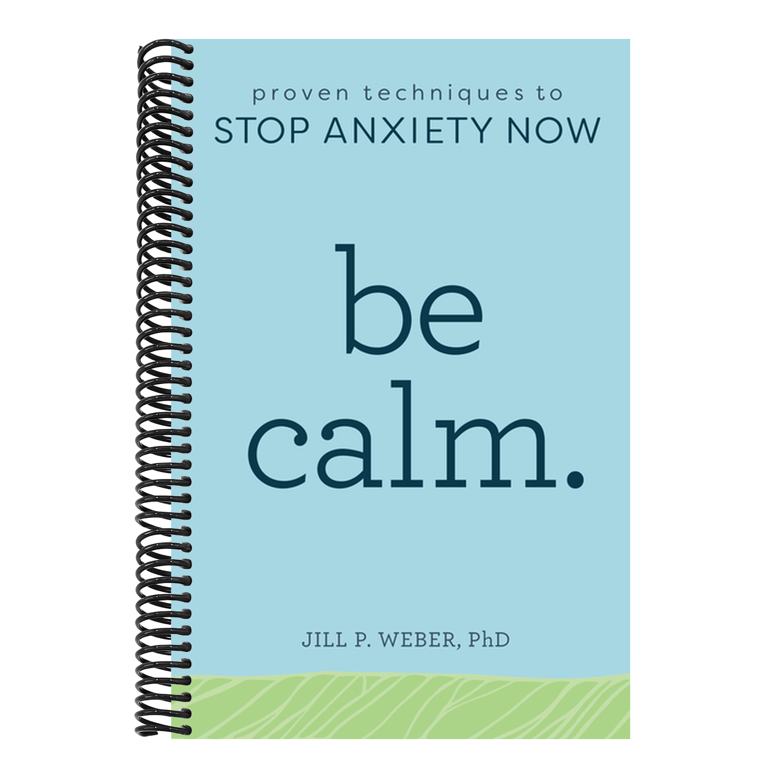 Be Calm: Proven Techniques to Stop Anxiety Now
