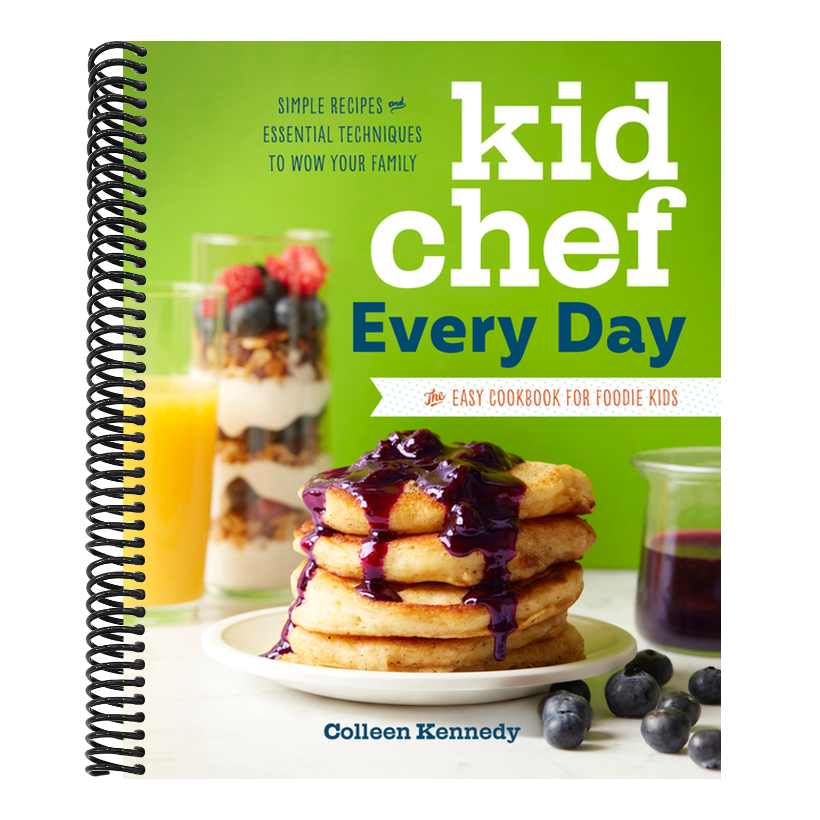 Kid Chef Every Day: The Easy Cookbook for Foodie Kids