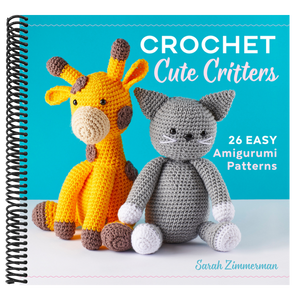 Crochet Cute Critters: 26 Easy Amigurumi Patterns