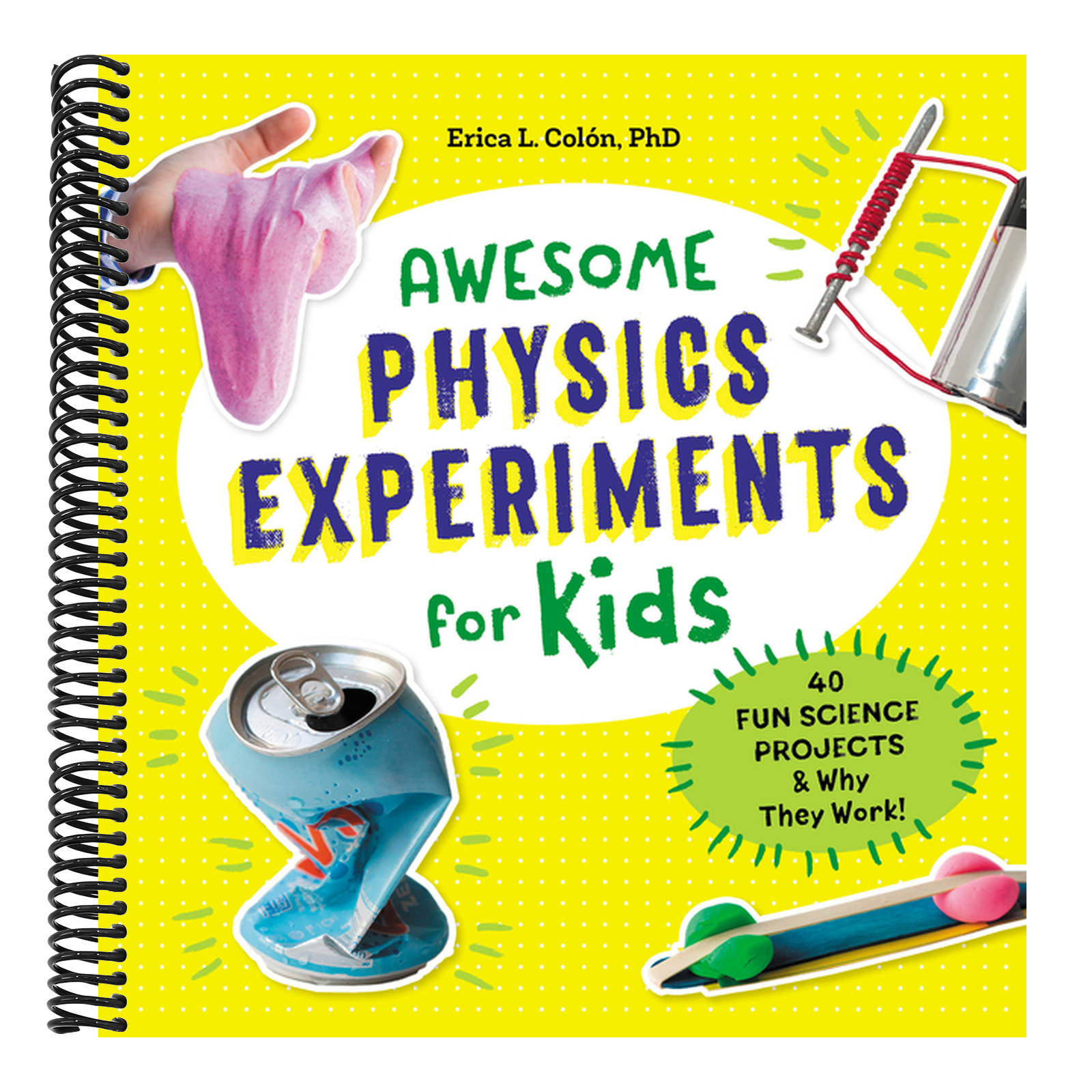 Awesome Physics Experiments for Kids: 40 Fun Science Projects and Why They Work