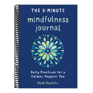 The 5-Minute Mindfulness Journal: Daily Practices for a Calmer, Happier You