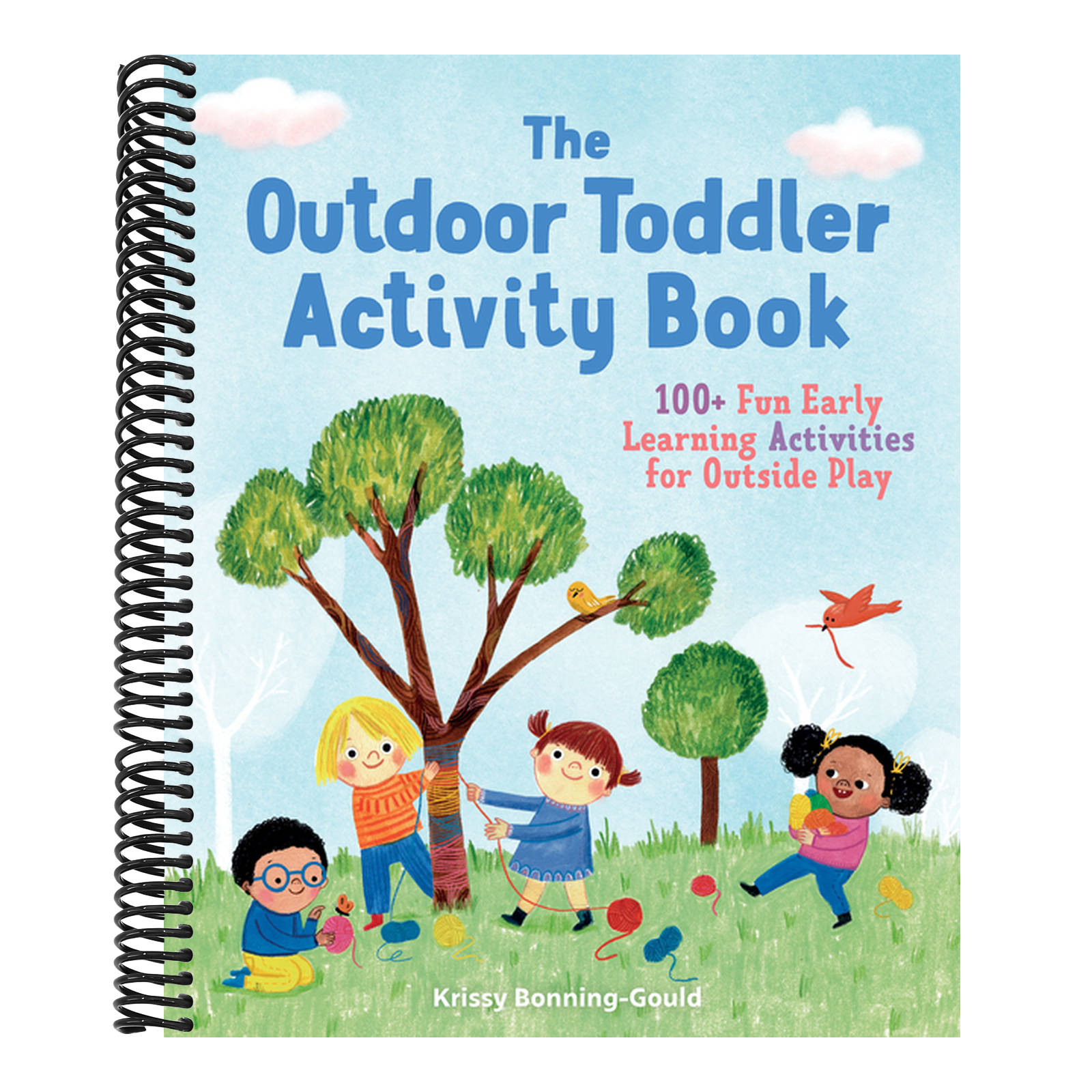 The Outdoor Toddler Activity Book: 100+ Fun Early Learning Activities for Outside Play