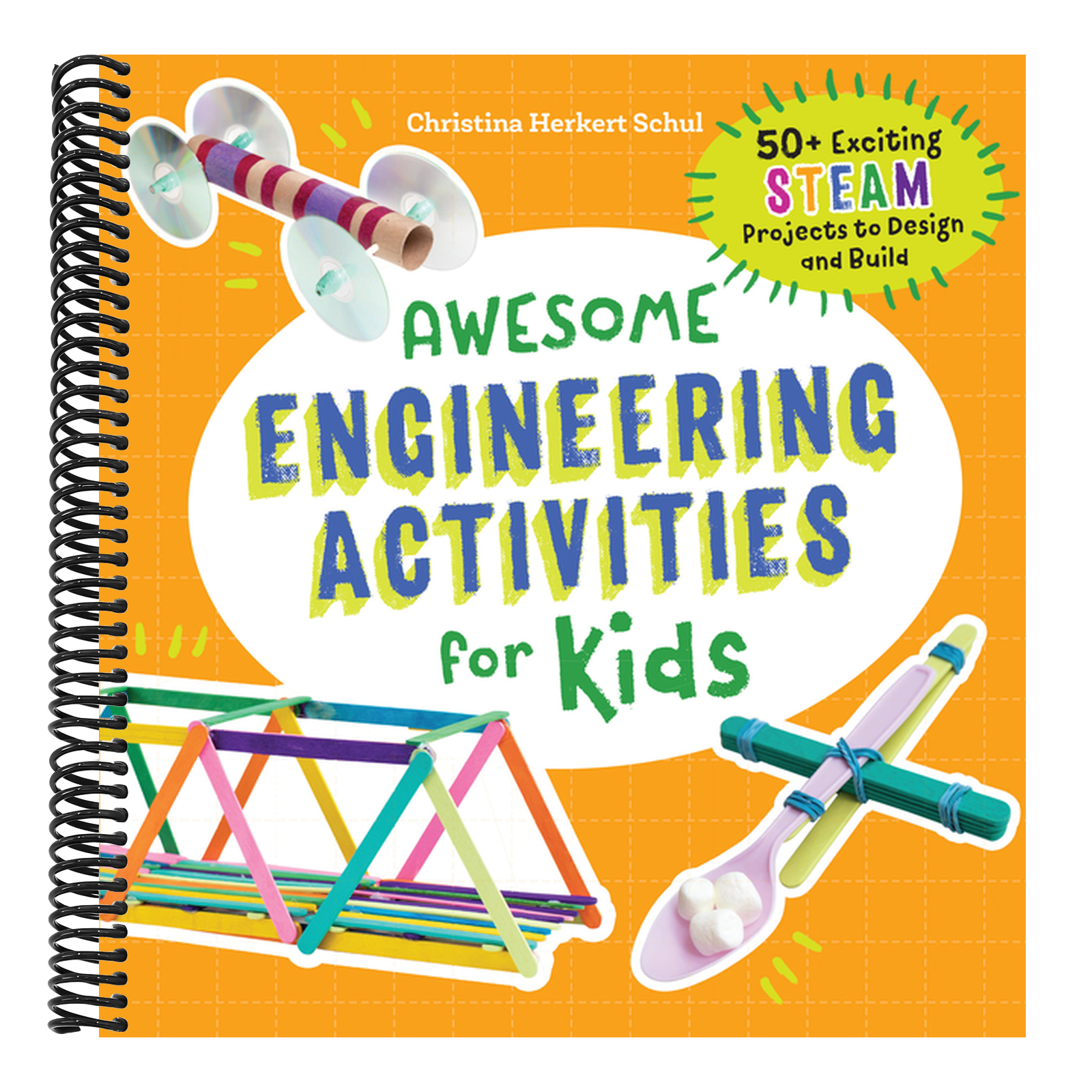Awesome Engineering Activities for Kids: 50+ Exciting Steam Projects to Design and Build