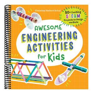 Awesome Engineering Activities for Kids: 50+ Exciting Steam Projects to Design and Build