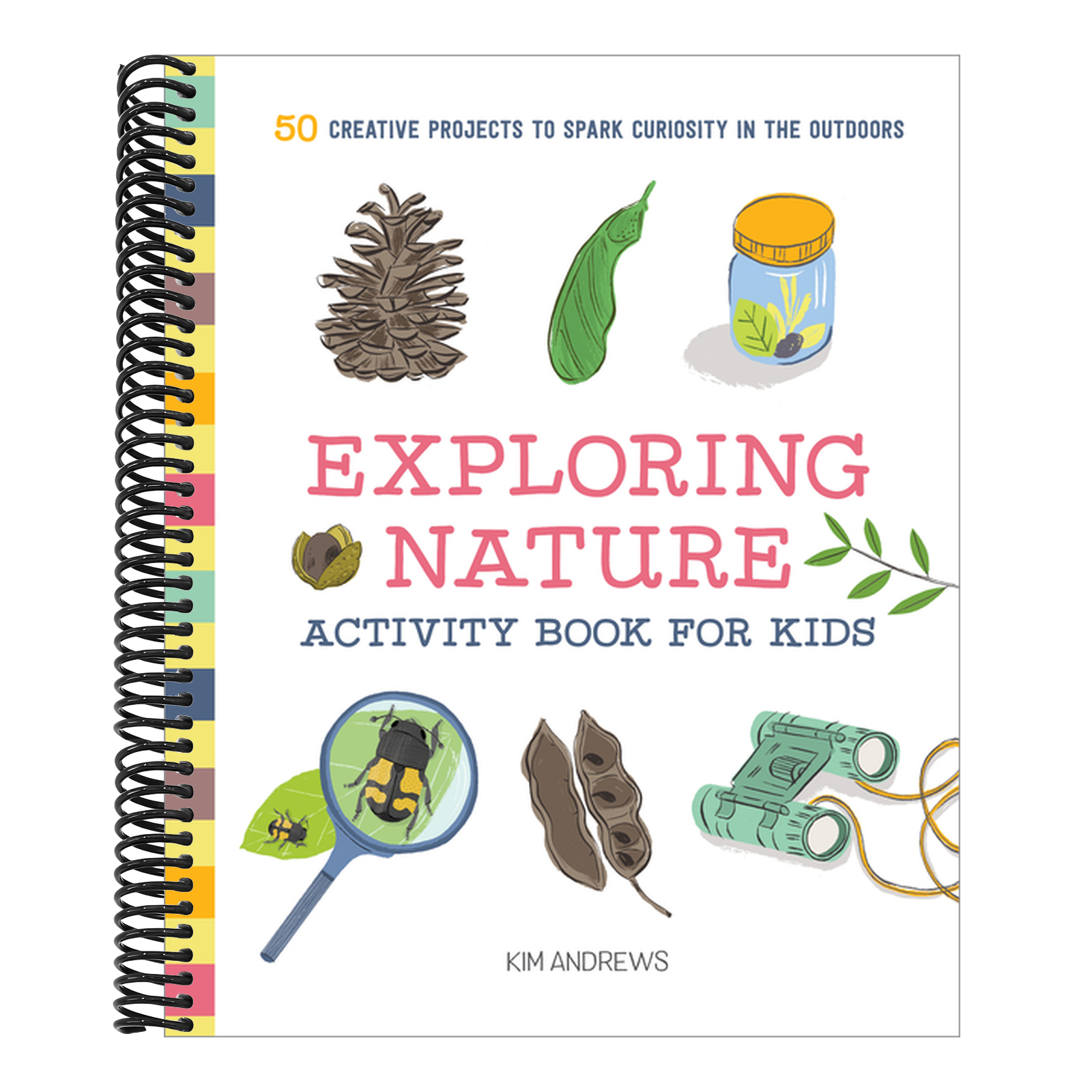 Exploring Nature Activity Book for Kids: 50 Creative Projects to Spark Curiosity in the Outdoors
