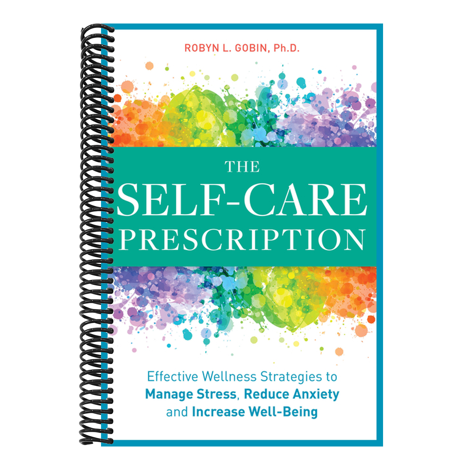 The Self Care Prescription: Powerful Solutions to Manage Stress, Reduce Anxiety & Increase Wellbeing