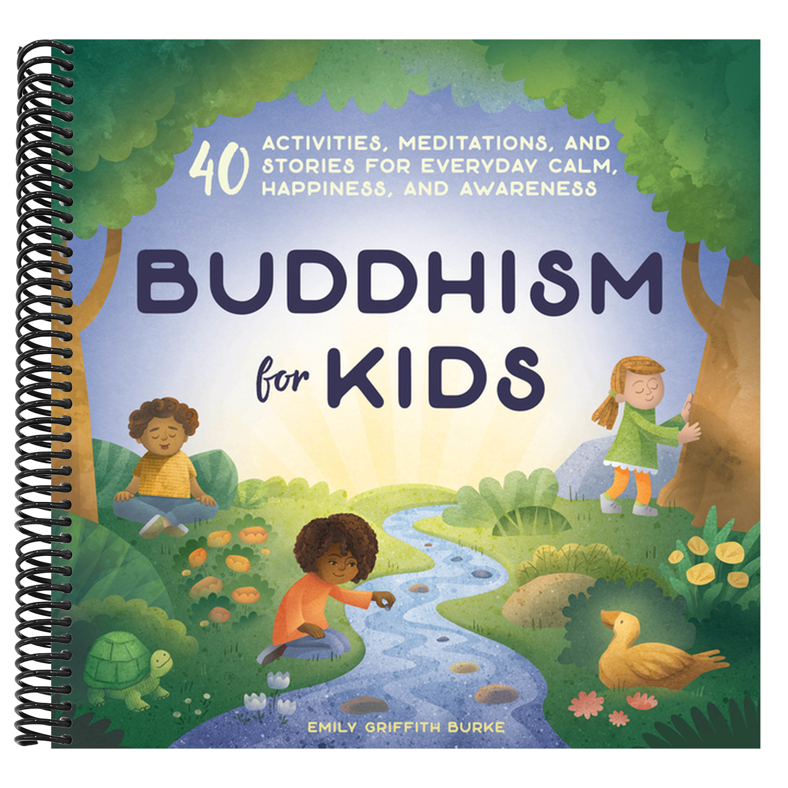 Buddhism for Kids: 40 Activities, Meditations, and Stories for Everyday Calm, Happiness, and Awareness