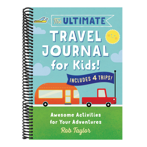 The Ultimate Travel Journal for Kids: Awesome Activities for Your Adventures