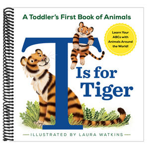 T Is for Tiger: A Toddler's First Book of Animals