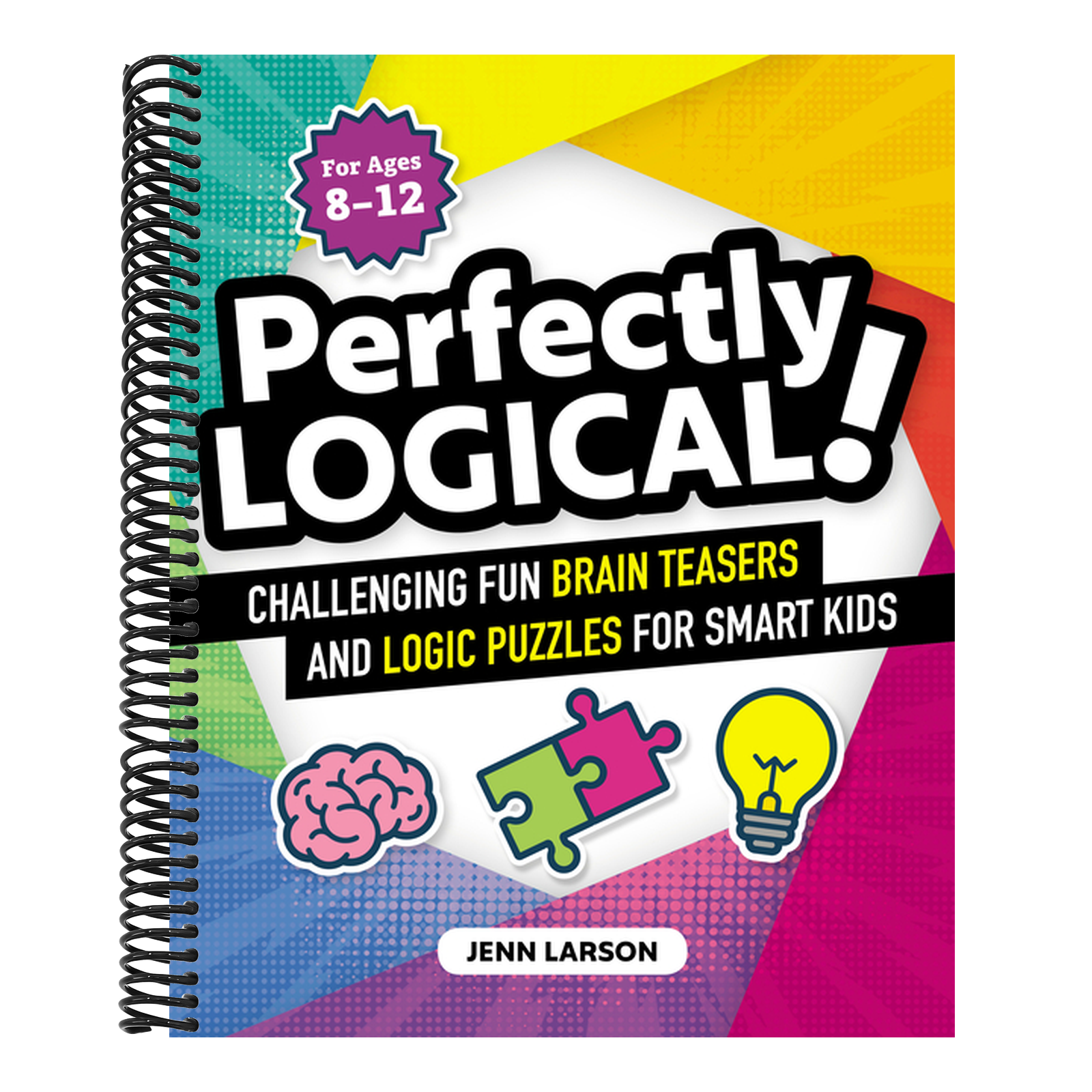 Perfectly Logical!: Challenging Fun Brain Teasers and Logic Puzzles for Smart Kids