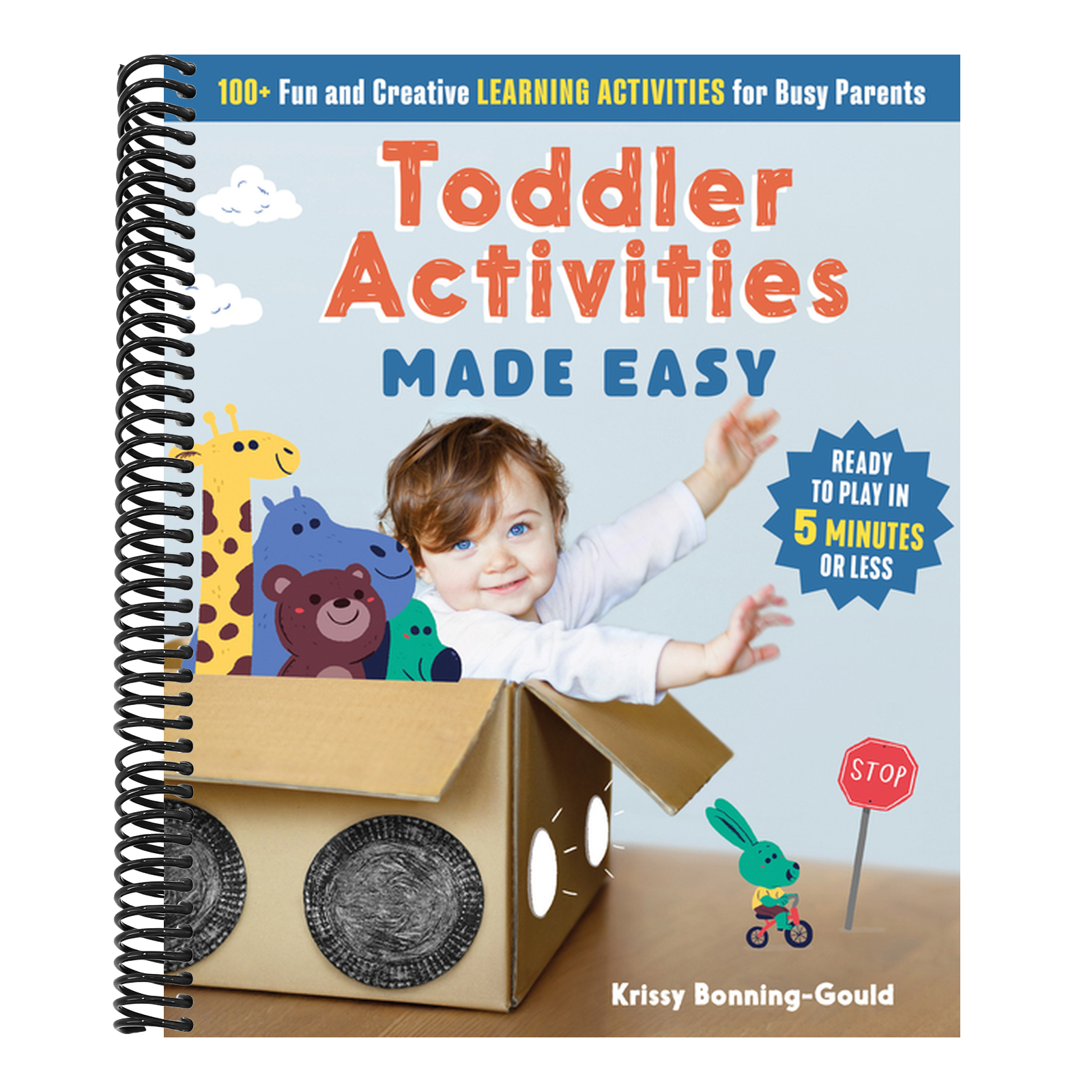 Toddler Activities Made Easy: 100+ Fun and Creative Learning Activities for Busy Parents