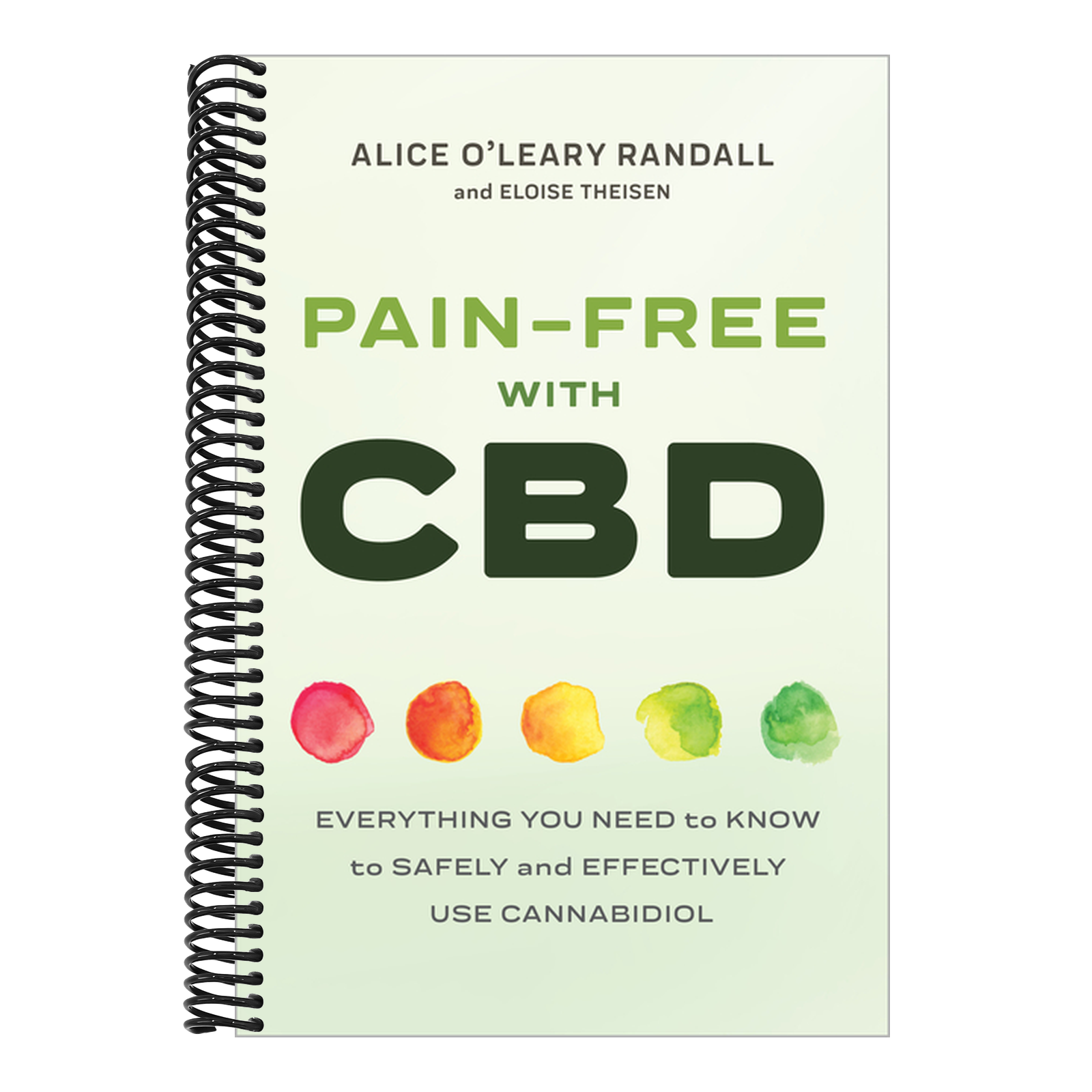Pain-Free with CBD: Everything You Need to Know to Safely and Effectively Use Cannabidiol