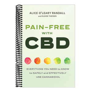 Pain-Free with CBD: Everything You Need to Know to Safely and Effectively Use Cannabidiol