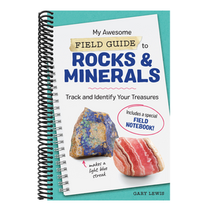 My Awesome Field Guide to Rocks and Minerals: Track and Identify Your Treasures