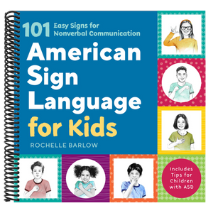 American Sign Language for Kids: 101 Easy Signs for Nonverbal Communication