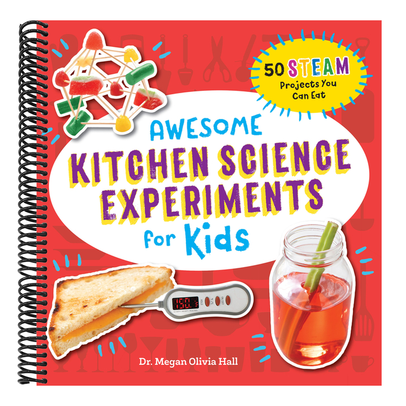Awesome Kitchen Science Experiments for Kids: 50 Steam Projects You Can Eat!
