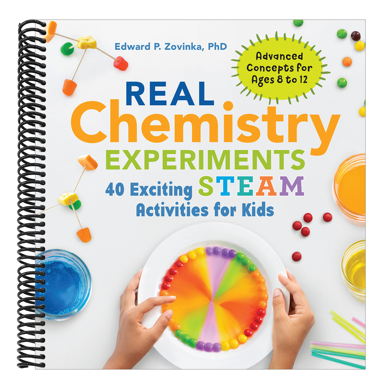 Real Chemistry Experiments: 40 Exciting Steam Activities for Kids