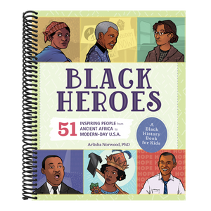 Black Heroes: A Black History Book for Kids: 51 Inspiring People from Ancient Africa to Modern-Day U.S.A.