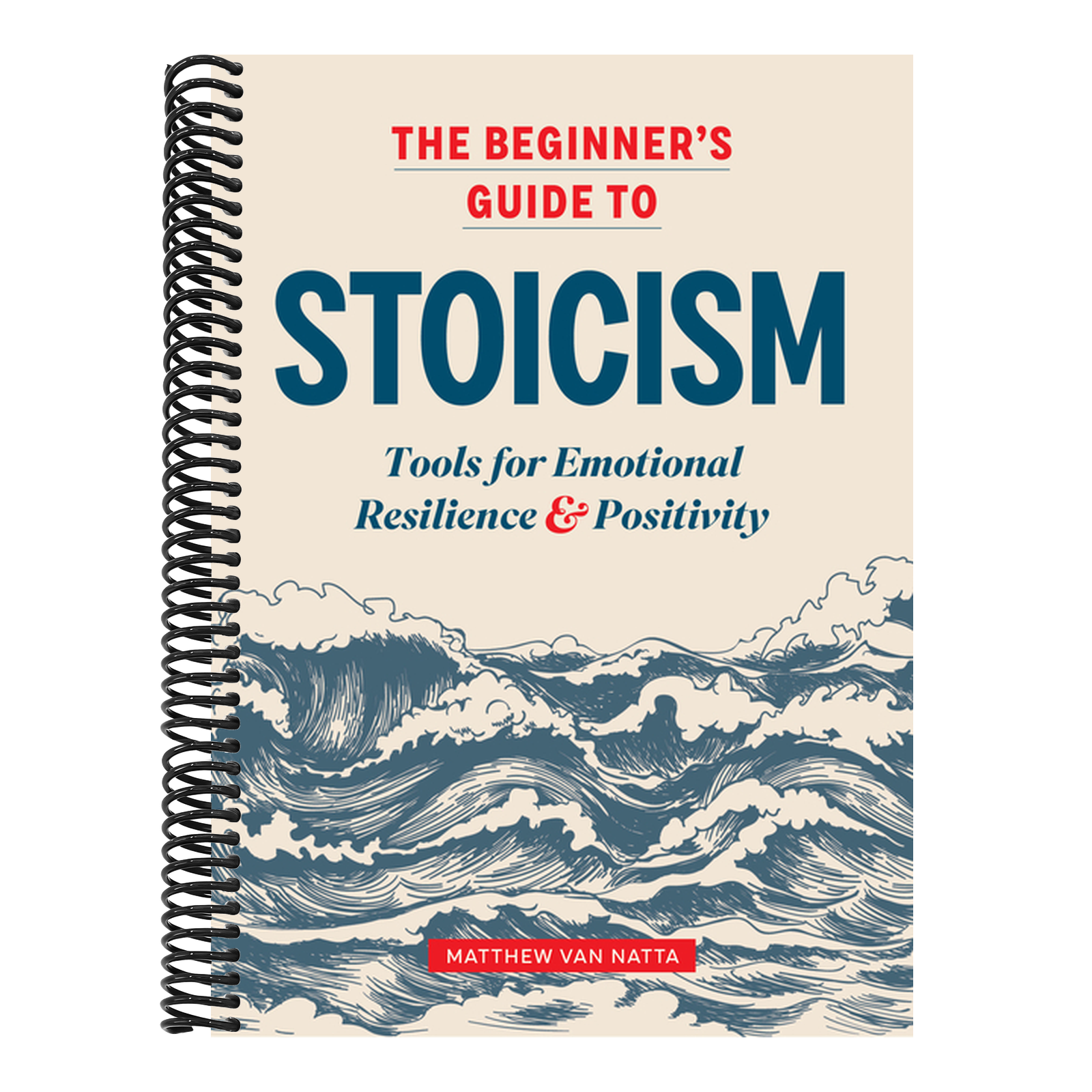 The Beginner's Guide to Stoicism: Tools for Emotional Resilience and Positivity