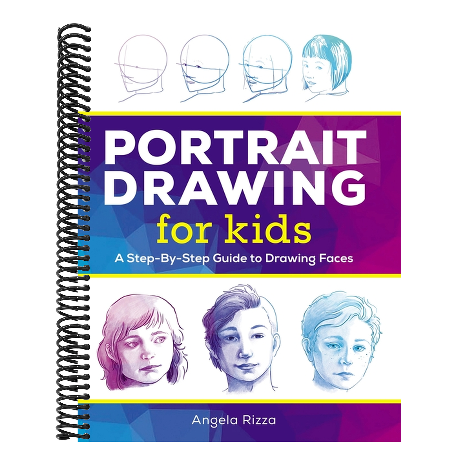 Portrait Drawing for Kids: A Step-By-Step Guide to Drawing Faces
