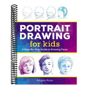 Portrait Drawing for Kids: A Step-By-Step Guide to Drawing Faces