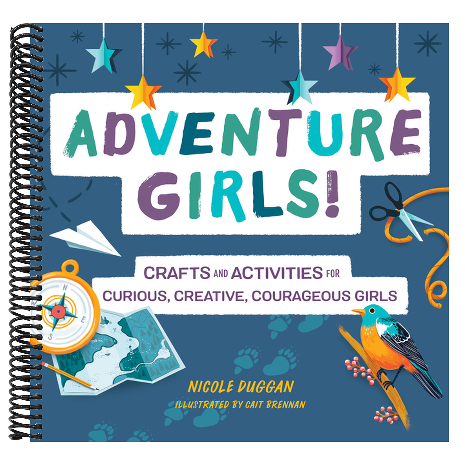 Adventure Girls!: Crafts and Activities for Curious, Creative, Courageous Girls