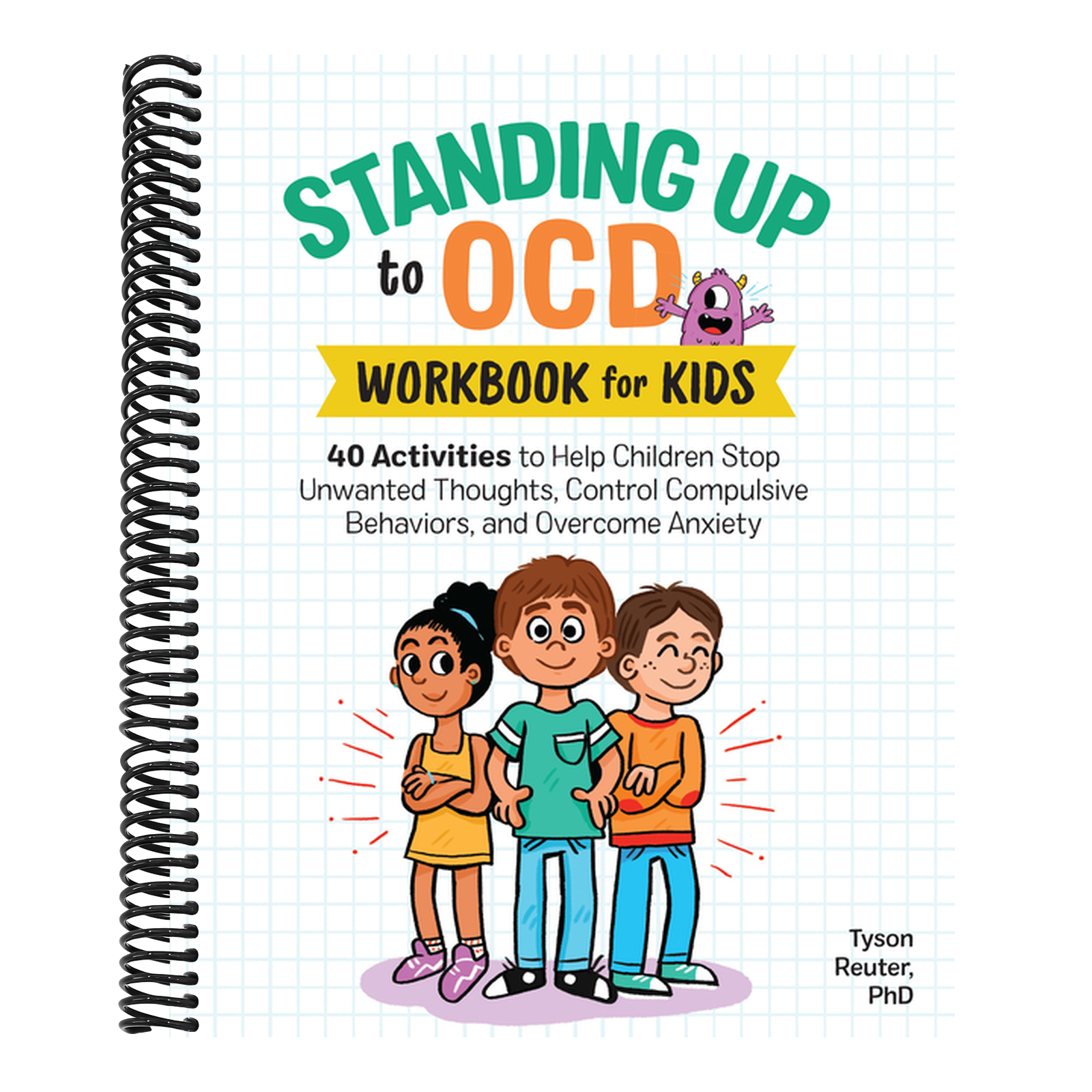 Standing Up to Ocd Workbook for Kids: 40 Activities to Help Children Stop Unwanted Thoughts, Control Compulsive Behaviors, and Overcome Anxiety