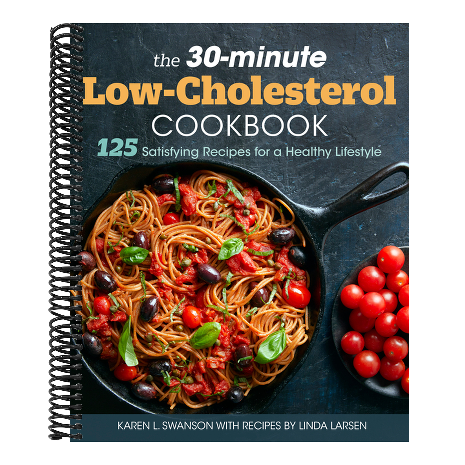 The 30-Minute Low Cholesterol Cookbook: 125 Satisfying Recipes for a Healthy Lifestyle