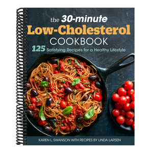 The 30-Minute Low Cholesterol Cookbook: 125 Satisfying Recipes for a Healthy Lifestyle