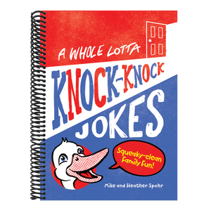 A Whole Lotta Knock-Knock Jokes: Squeaky-Clean Family Fun