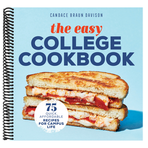The Easy College Cookbook: 75 Quick, Affordable Recipes for Campus Life
