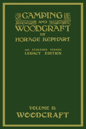 Camping And Woodcraft Volume 2 - The Expanded 1916 Version (Legacy Edition): The Deluxe Masterpiece On Outdoors Living And Wilderness Travel (Legacy)