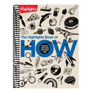 The Highlights Book of How: Discover the Science Behind How the World Works, Hands-On Activities & Experiments for Kids, 100+ Activities to Learn How Scie