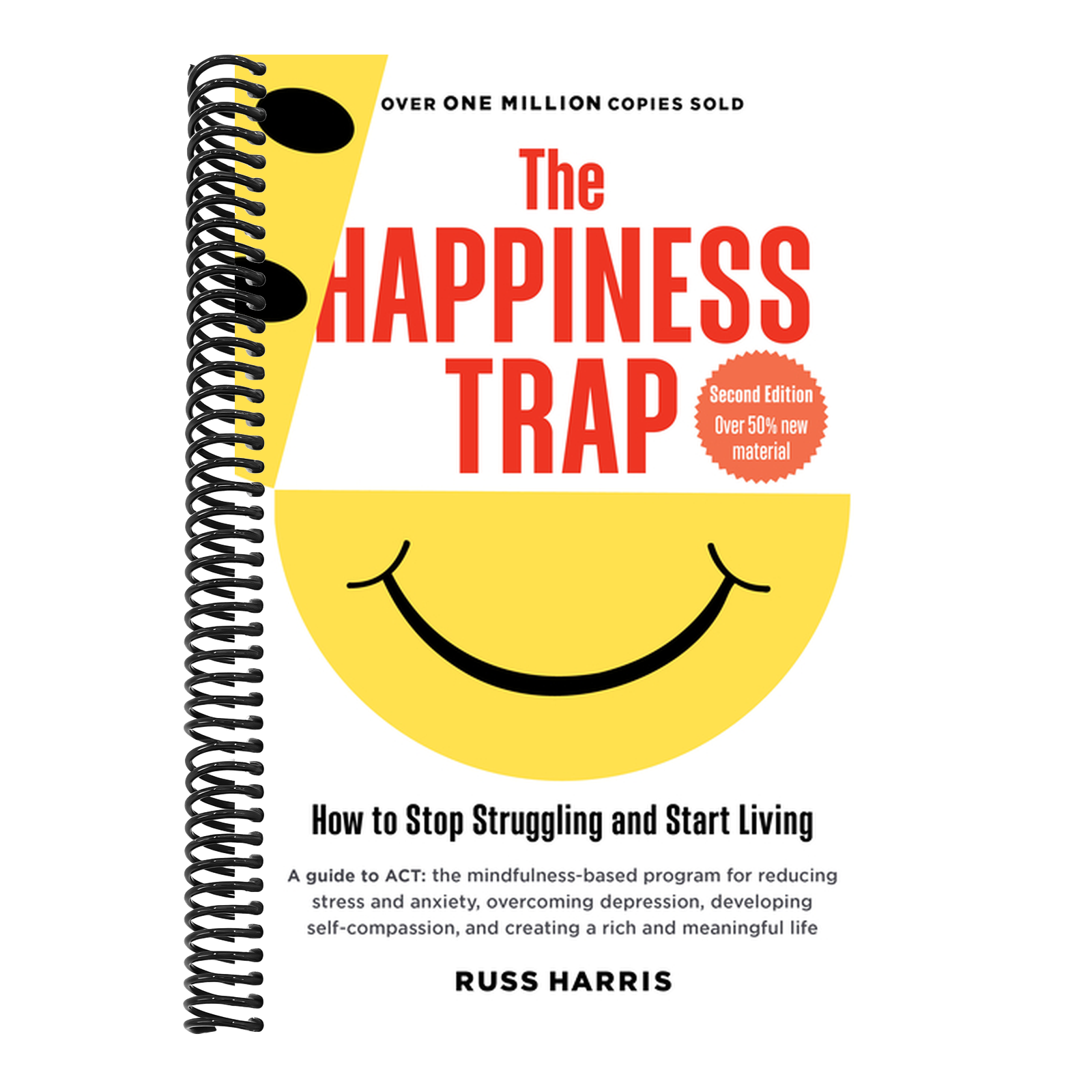 The Happiness Trap (Second Edition): How to Stop Struggling and Start Living