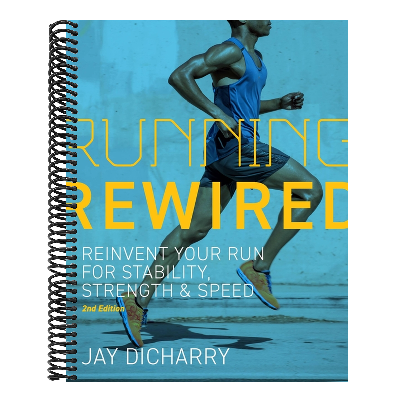 Running Rewired: Reinvent Your Run for Stability, Strength, and Speed, 2nd Edition (Revised)