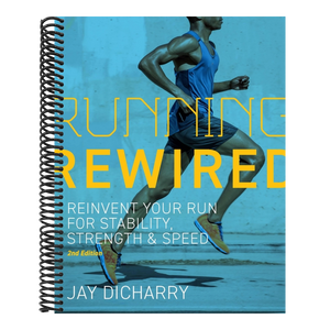 Running Rewired: Reinvent Your Run for Stability, Strength, and Speed, 2nd Edition (Revised)