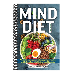 The Mind Diet: 2nd Edition: A Scientific Approach to Enhancing Brain Function and Helping Prevent Alzheimer's and Dementia, Fully Updated with New Recipes