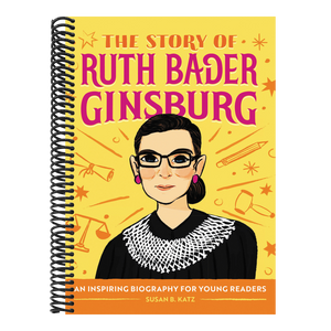 The Story of Ruth Bader Ginsburg: An Inspiring Biography for Young Readers