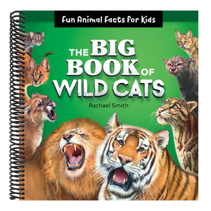 The Big Book of Wild Cats: Fun Animal Facts for Kids