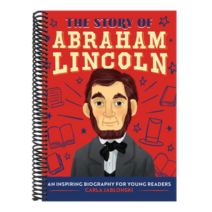 The Story of Abraham Lincoln: An Inspiring Biography for Young Readers