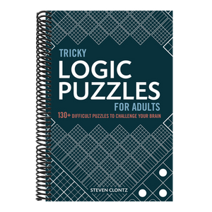 Tricky Logic Puzzles for Adults: 130+ Difficult Puzzles to Challenge Your Brain