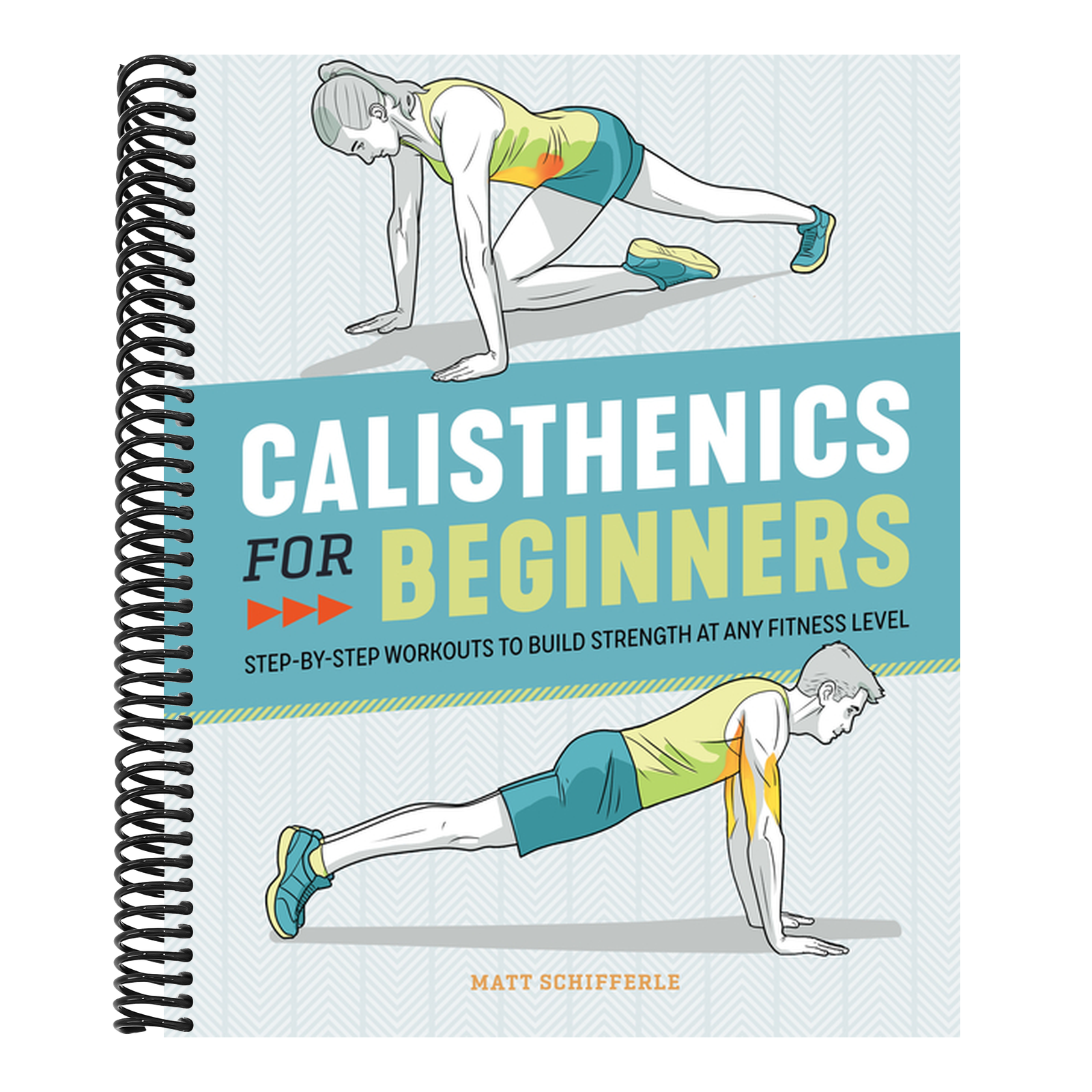 Calisthenics for Beginners: Step-By-Step Workouts to Build Strength at Any Fitness Level