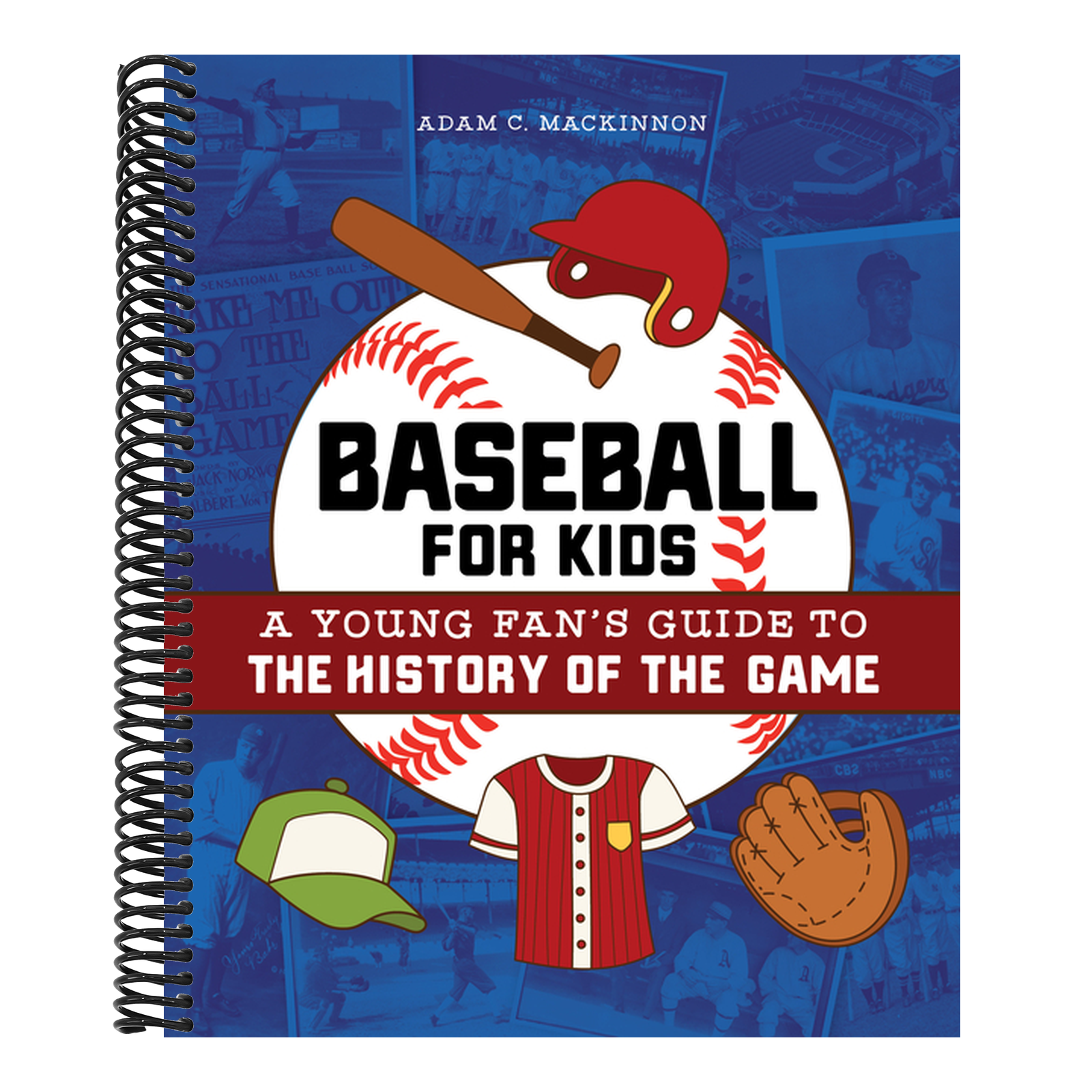 Baseball for Kids: A Young Fan's Guide to the History of the Game