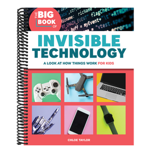 The Big Book of Invisible Technology: A Look at How Things Work for Kids