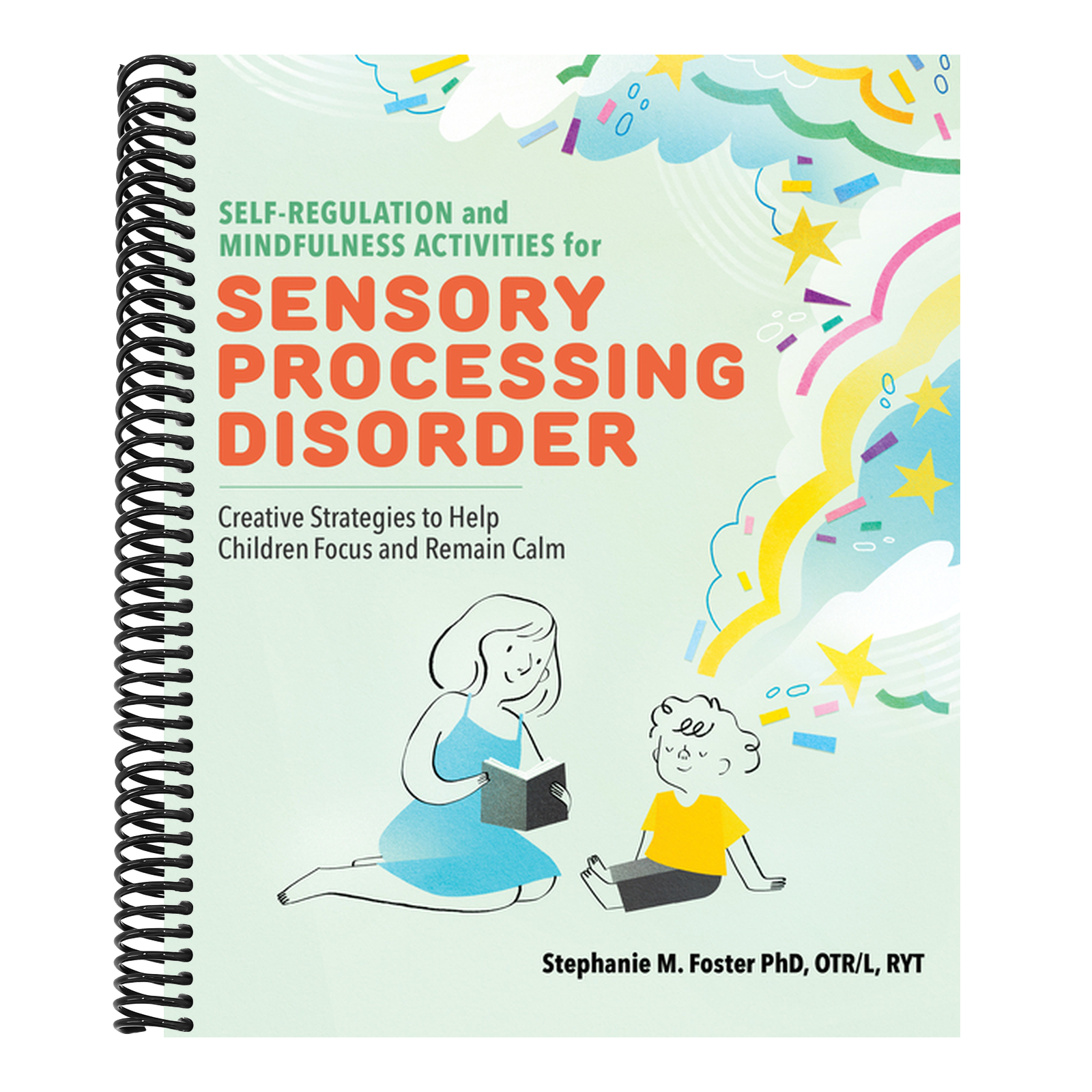 Self-Regulation and Mindfulness Activities for Sensory Processing Disorder: Creative Strategies to Help Children Focus and Remain Calm