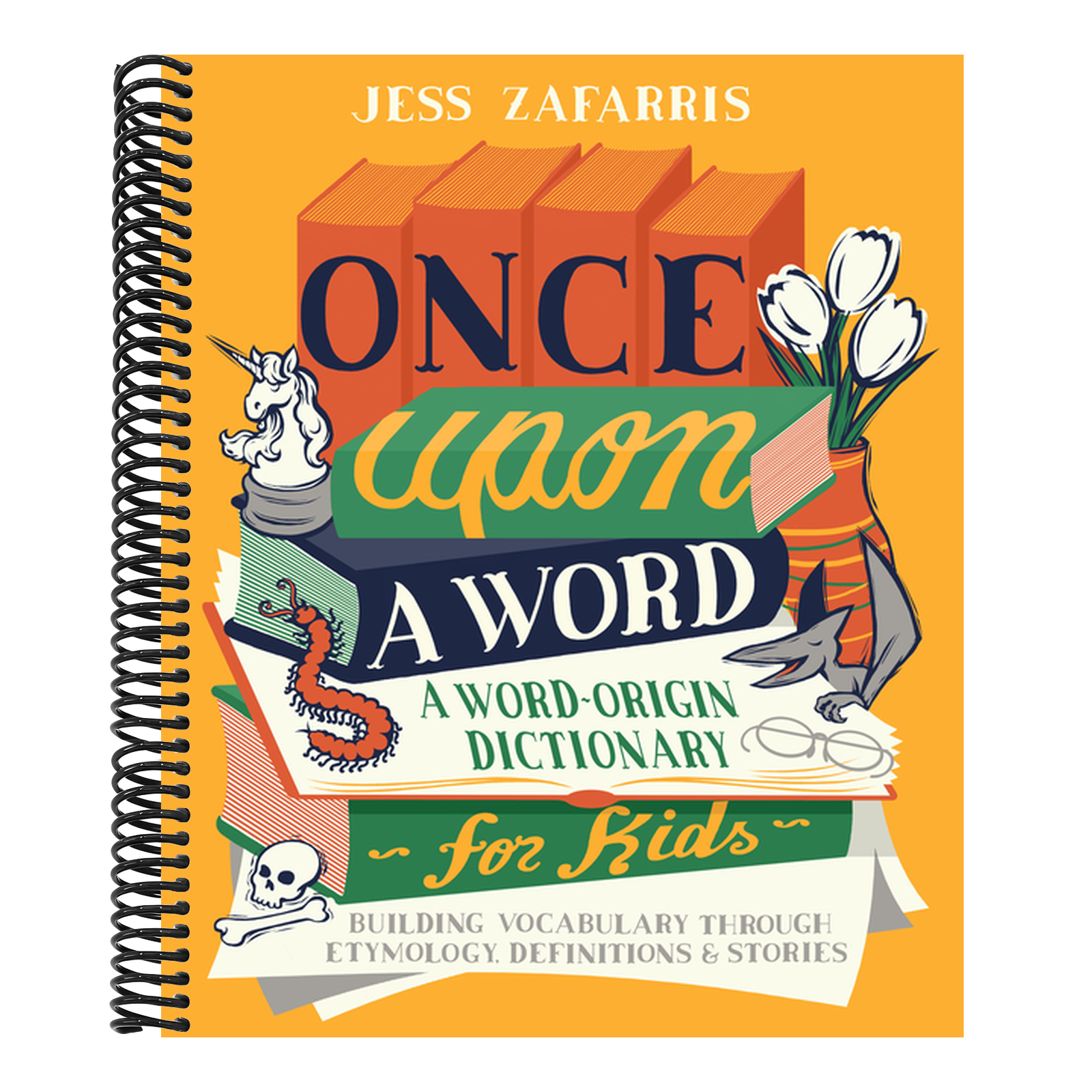 Once Upon a Word: A Word-Origin Dictionary for Kids--Building Vocabulary Through Etymology, Definitions & Stories
