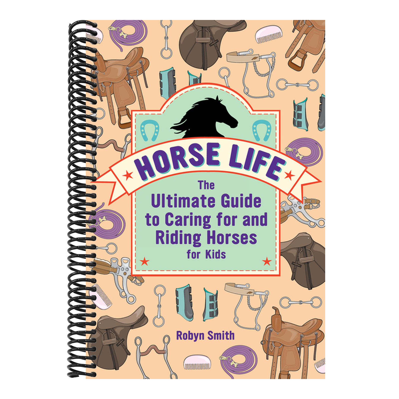 Horse Life: The Ultimate Guide to Caring for and Riding Horses for Kids